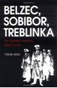 Picture of BELZEC, SOBIBOR, TREBLINKA: THE OPERATION REINHARD DEATH CAMPS
