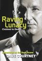 Picture of RAVING LUNACY : CLUBBED TO DEATH: ADVENTURES ON THE RAVE SCENE