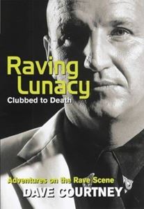 Picture of RAVING LUNACY : CLUBBED TO DEATH: ADVENTURES ON THE RAVE SCENE