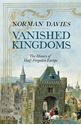 Picture of VANISHED KINGDOMS: THE HISTORY OF HALF-FORGOTTEN EUROPE