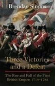 Picture of 'THREE VICTORIES AND A DEFEAT: THE RISE AND FALL OF THE FIRST BRITISH EMPIRE, 1714-1783'