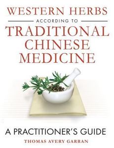 Picture of WESTERN HERBS ACCORDING TO TRADITIONAL CHINESE MEDICINE: A PRACTITIONER'S GUIDE