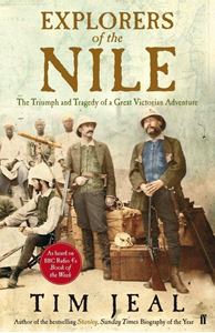 Picture of EXPLORERS OF THE NILE: THE TRIUMPH AND TRAGEDY OF A GREAT VICTORIAN ADVENTURE