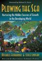 Picture of PLOWING THE SEA: NURTURING THE HIDDEN SOURCES OF GROWTH IN THE DEVELOPING WORLD