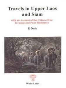 Picture of TRAVELS IN UPPER LAOS AND SIAM : WITH AN ACCOUNT OF THE CHINESE HAW INVASION AND PUAN RESISTANCE