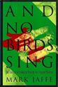 Picture of AND NO BIRDS SING : THE STORY OF AN ECOLOGICAL DISASTER IN A TROPICAL PARADISE
