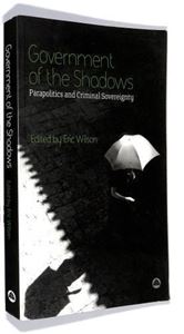 Picture of GOVERNMENT OF THE SHADOWS (REDEFINING STATEHOOD IN THE GLOBAL PERIPHERY)