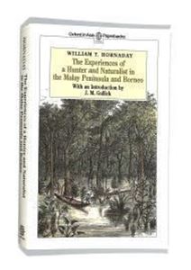 Picture of THE EXPERIENCES OF A HUNTER AND NATURALIST IN THE MALAY PENINSULA AND BORNEO