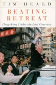Picture of BEATING RETREAT : HONG KONG UNDER THE LAST GOVERNOR