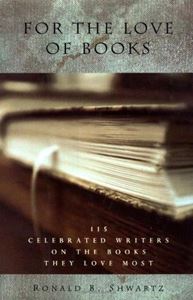 Picture of FOR THE LOVE OF BOOKS : 115 CELEBRATED WRITERS ON THE BOOKS THEY LOVE MOST