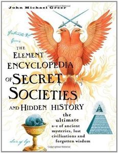 Picture of THE ELEMENT ENCYCLOPEDIA OF SECRET SOCIETIES AND HIDDEN HISTORY: THE ULTIMATE A-Z OF ANCIENT MYSTERIES, LOST CIVILIZATIONS AND FORGOTTEN WISDOM