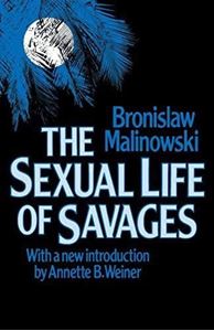 Picture of THE SEXUAL LIFE OF SAVAGES IN NORTH-WESTERN MELANESIA AN ETHNOGRAPHIC ACCOUNT OF COURTSHIP, MARRIAGE, AND FAMILY LIFE AMONG THE NATIVES OF THE TROBRIAND ISLANDS, BRITISH NEW GUINEA.