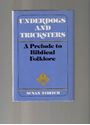 Picture of UNDERDOGS AND TRICKSTERS : A PRELUDE TO BIBLICAL FOLKLORE