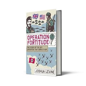 Picture of OPERATION FORTITUDE THE STORY OF THE SPY OPERATION THAT SAVED D-DAY