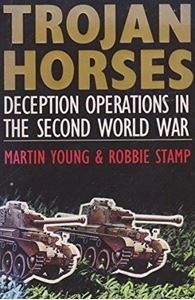 Picture of TROJAN HORSES: EXTRAORDINARY STORIES OF DECEPTION OPERATIONS IN THE SECOND WORLD WAR